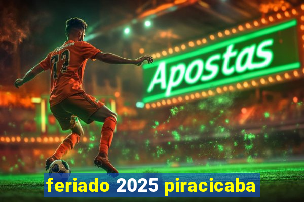 feriado 2025 piracicaba